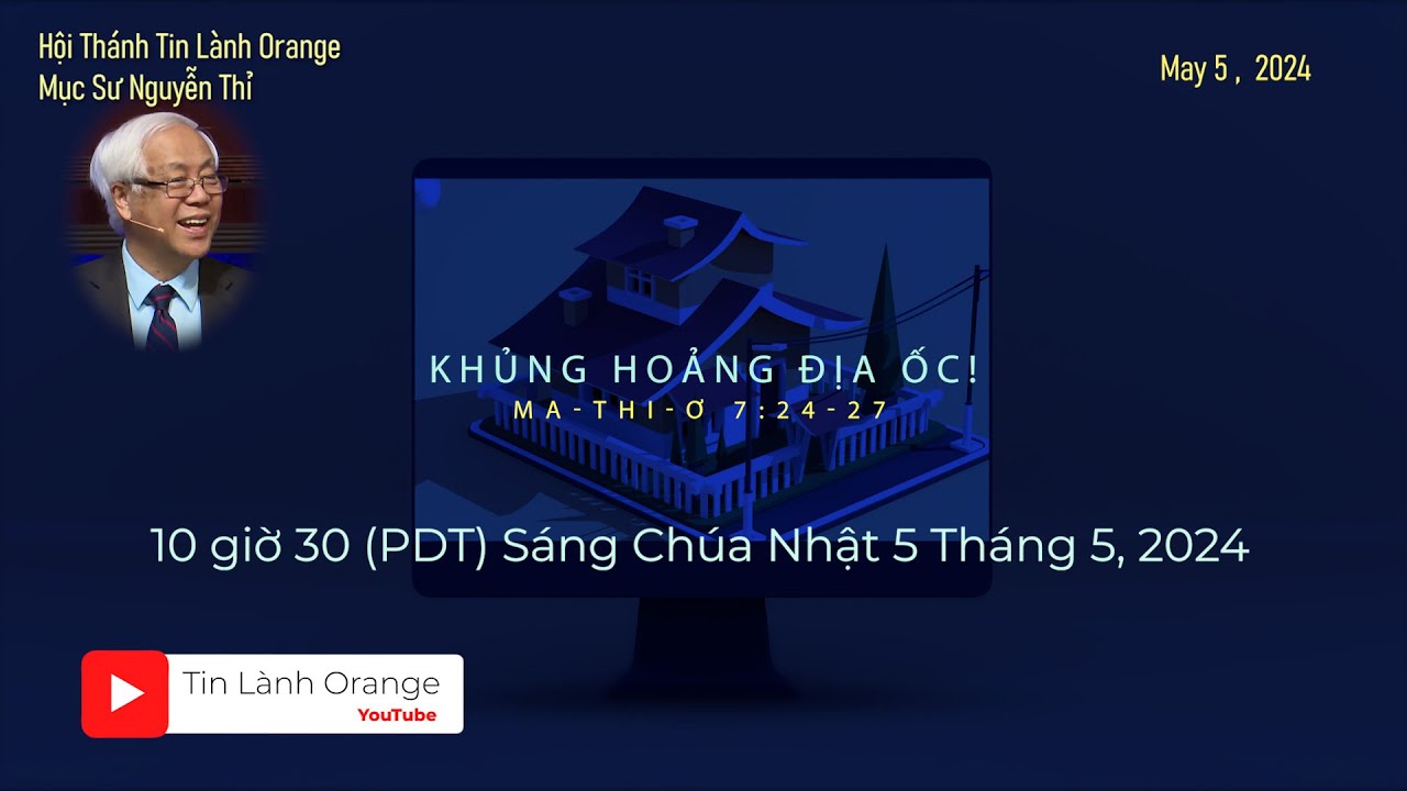 KHỦNG HOẢNG ĐỊA ỐC! Mục sư Nguyễn Thỉ . Hội Thánh Tin Lành Orange