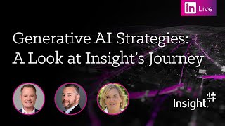 LinkedIn Live: Generative AI Strategies: A Look at Insight’s Journey