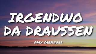 Max Giesinger - Irgendwo da draußen (Lyrics)