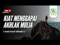 Kiat Menggapai Akhlak Mulia - Ustadz Zusuf Affandi, Lc
