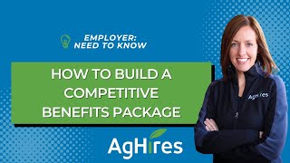 How to Build a Competitive Benefits Package in 2025 | HR Tips from AgHires