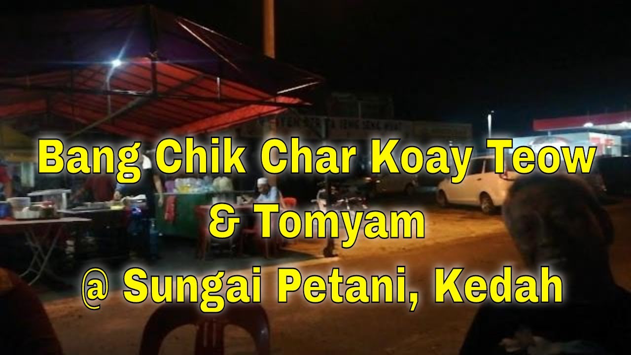 Bang Chik Char Koay Teow Tomyam Sungai Petani Kedah Youtube