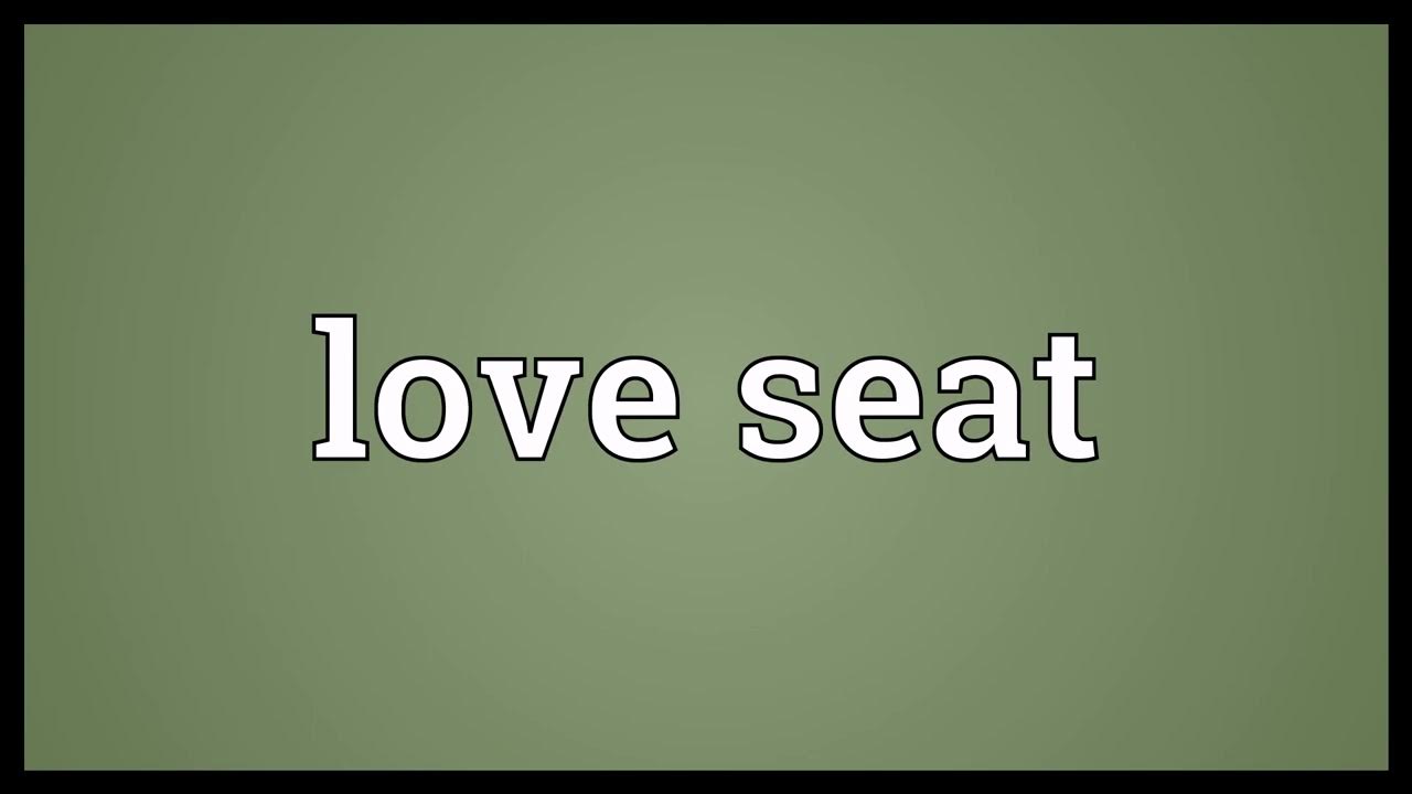 Love seat Meaning YouTube