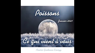 POISSONS | JANVIER 2021 | FAITES VOUS CONFIANCE ! VOTRE INTUITION EST FORTE ! | CE QUI VIENT À VOUS