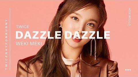 How Twice would sing Dazzle Dazzle by Weki Meki (Collab)