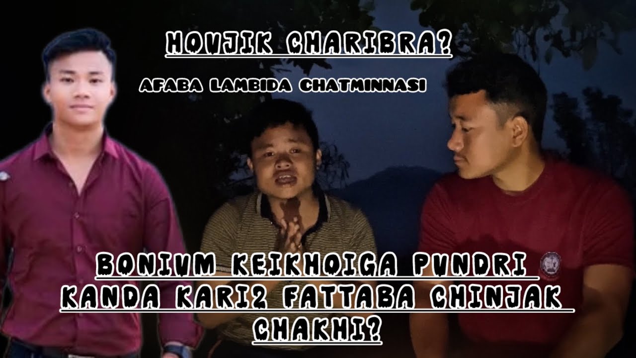 Bonium eikhoiga pundrikanda kari2 fattaba chinjak chakhi? // houjik charibra? Afaba lambida chatsi