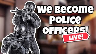 We Become The Police #ReadyOrNot @Gettasghost