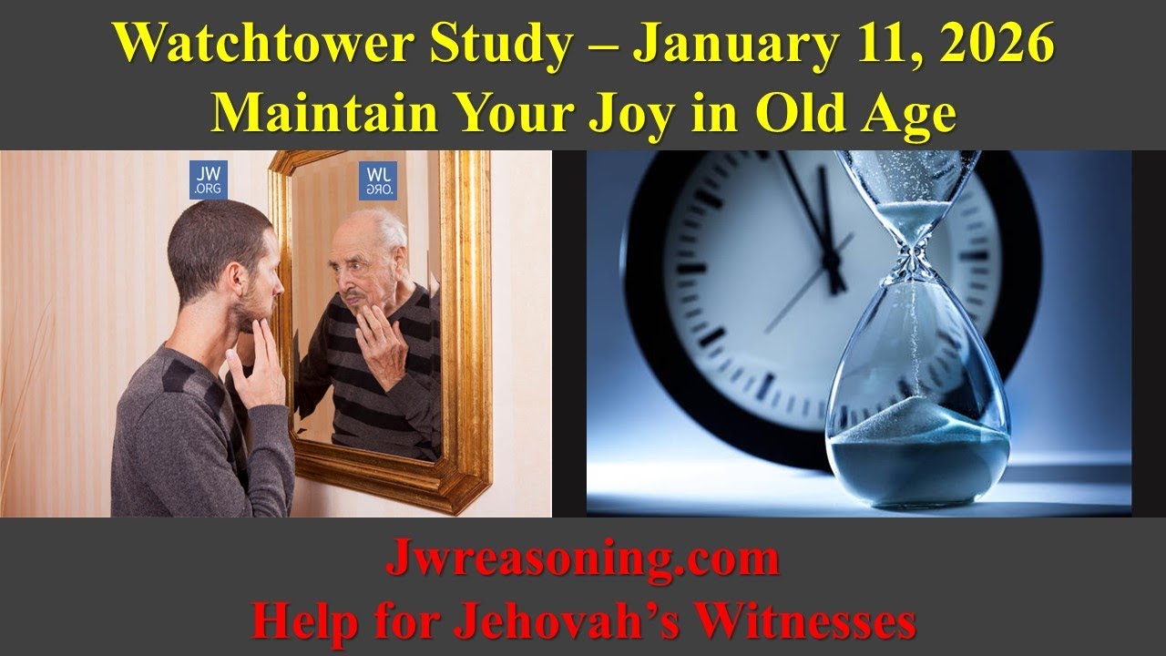 Watchtower Study - January 11, 2026 - Maintain Your Joy in Old Age