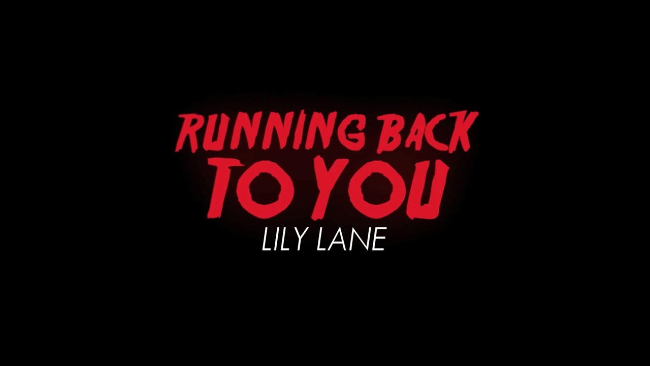 Lily Lane - Running Back To You (Official Lyric Video)