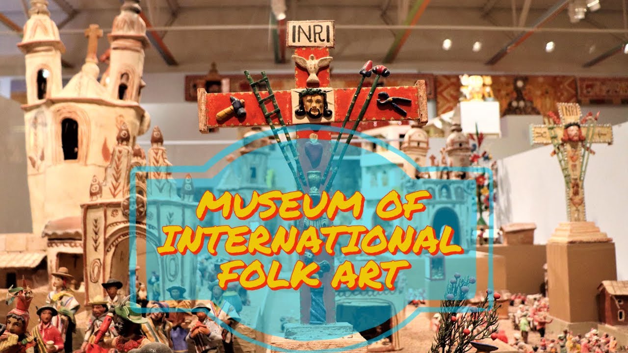Museum of International Folk Art YouTube