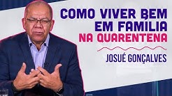 como viver bem em família em tempos de quarentena? | Pr Josué Gonçalves