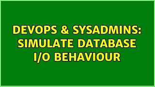 Celebrity DevOps & SysAdmins: Simulate database I/O behaviour (2 Solutions!!) Wealth