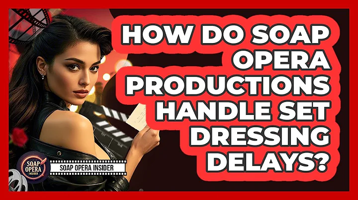 How Do Soap Opera Productions Handle Set Dressing Delays? - Soap Opera Insider