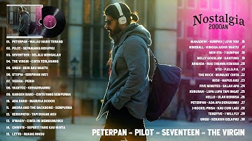 Peterpan, Ungu, Pilot, Seventeen, Ada Band, Kerispatih, Chrisye, Dewa 19 ~ Lagu Tahun 2000an