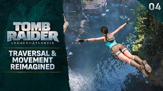 Tomb Raider: Legacy of Atlantis - Traversal & Movement Reimagined