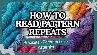 How to Read Crochet Repeats | Brackets, Parentheses &  Asteriks Explained
