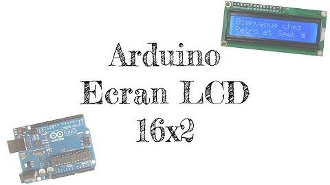 [Arduino] Ecran lcd 16x2 comment l