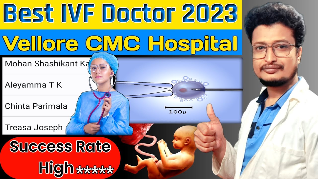 Best IVF Doctor Vellore CMC Hospital Higher Success Rate 2023 CMC