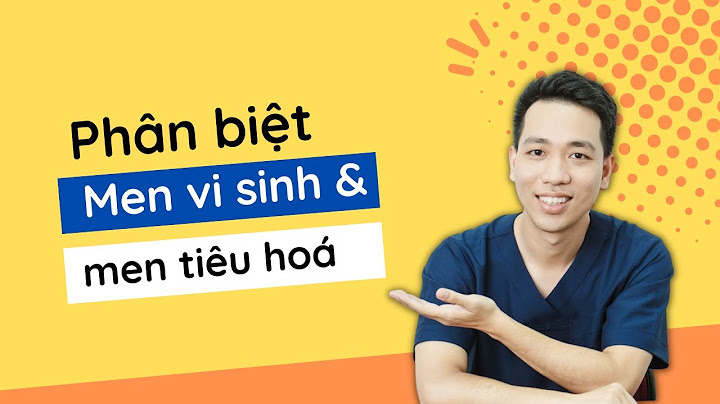 So sánh men vi sinh với men tiêu hóa năm 2024