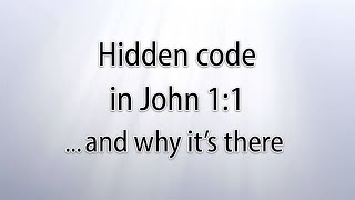 Hidden code in John 1:1 ... and why it's there