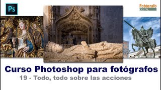 Curso de Photoshop - 19 todo sobre las acciones de Photoshop Curso de Photoshop - 19 todo sobre las acciones de Photoshop
