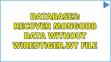 Databases: Recover MongoDB data without WiredTiger.wt file