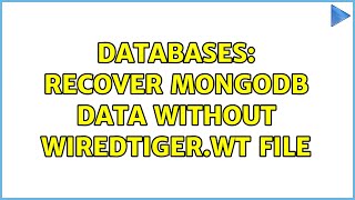 Databases: Recover MongoDB data without WiredTiger.wt file