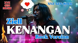 🎸🔥 ZIELL - KENANGAN (Rock Version Cover) by XYZ-GEN-ROCK | Energi Full Gitar & Vokal! 🤘🎤