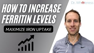 How To Increase Ferritin Levels | Maximize Iron Uptake