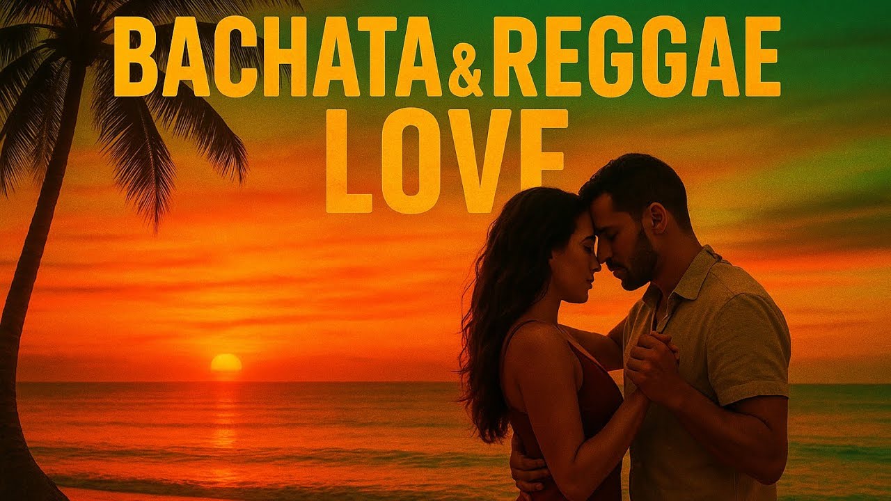 Bachata & Reggae Love – Fusión Latina 2025