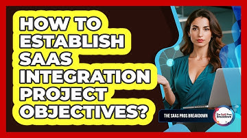 How To Establish SaaS Integration Project Objectives?