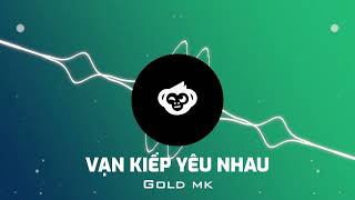 Gmk Remix ⎜VẠN KIẾP YÊU NHAU ( Bản Hot Tiktok ) - Phải chăng ta gặp gỡ nhau là do ý trời