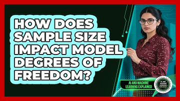 How does sample size impact model degrees of freedom?
