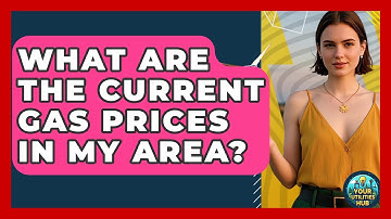 What Are the Current Gas Prices in My Area? - Your Utilities Hub
