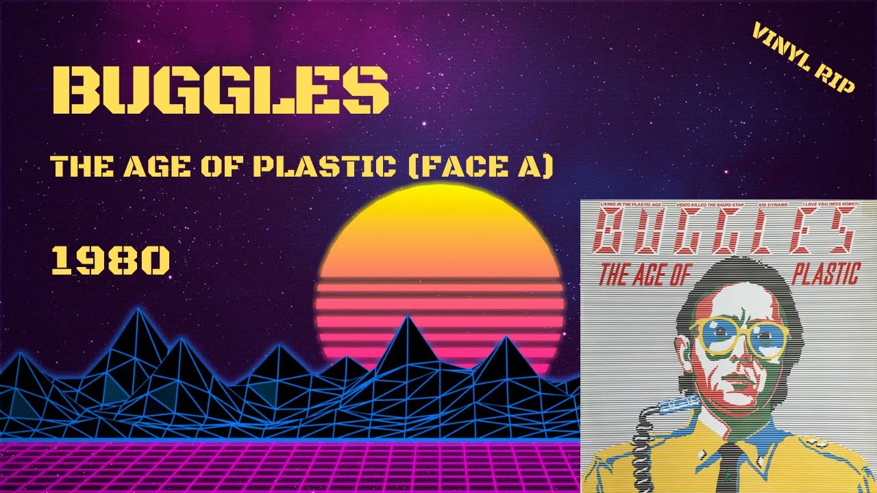 Buggles The Age Of Plastic (Face A) (1980) YouTube