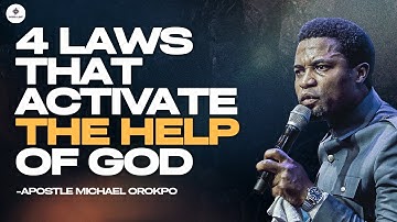 4 LAWS THAT ACTIVATE THE HELP OF GOD | APOSTLE MICHAEL OROKPO