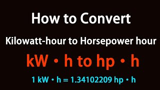 How to Convert Kilowatt-hour to Horsepower hour?