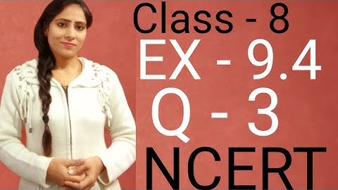 Q - 3/ EX - 9.4/ Class - 8/ Math