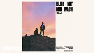 Xavi - Bleib mit mir wach (Official Audio)