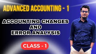Accounting changes and error analysis | Advanced accounting 1 chapter 5 | Class 1 | BBA 3rd year