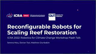 ICRA 2022 Reconfigurable Robots for Scaling Reef Restoration Serena Mou, Dorian Tsai, Matt Dunbabin