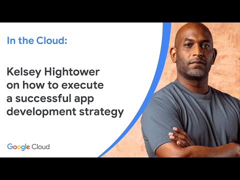 In the Cloud: Kelsey Hightower on how to execute a successful app