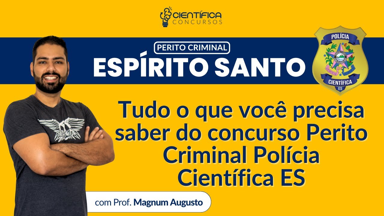Perito Criminal Polícia Científica ES | Tudo o que você precisa saber sobre o concurso