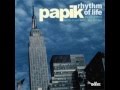 Papik - Rhythm of Life