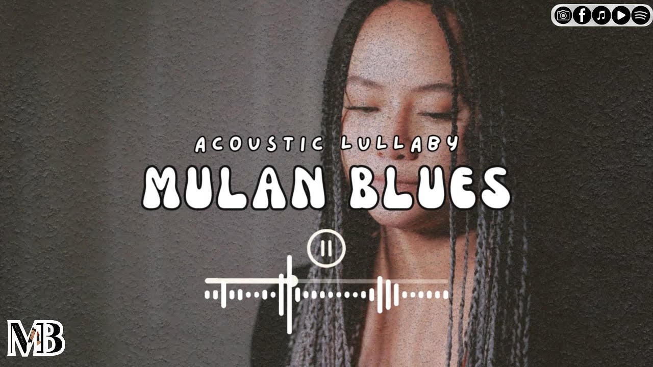 Acoustic Lullaby Playlist || Performed by Mulan Blues