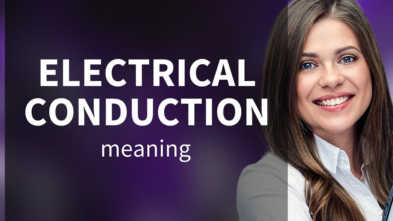 Electrical conduction • what is ELECTRICAL CONDUCTION definition - YouTube