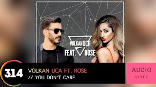 Volkan Uca feat. Rose - You Don't Care ( Video HQ) Resimi