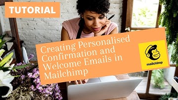 Personalise Confirmation & Welcome Emails in Mailchimp - Tutorial