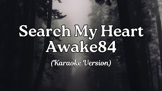 Search My Heart - Awake84 (Karaoke Version)