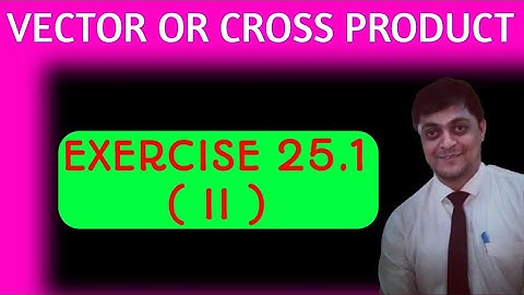 vector or cross product of two vectors | vector or cross product class 12 | rd sharma exercise 25.1